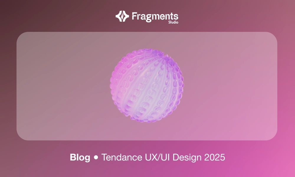 Les tendances UX/UI 2025 pour avoir des interfaces qui marquent