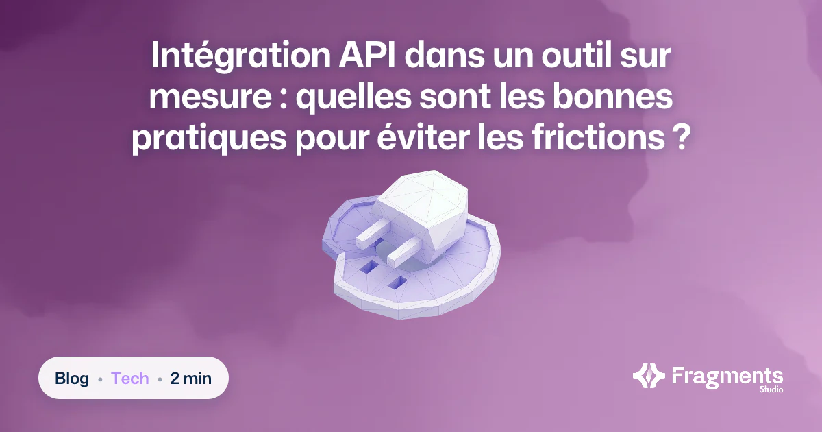 Intégrer une API dans un outil sur mesure sans erreur